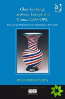 Glass Exchange between Europe and China, 15501800