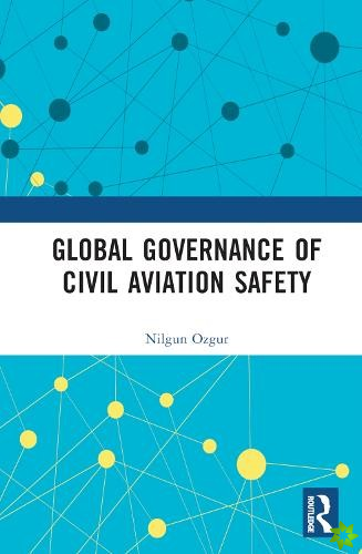 Global Governance of Civil Aviation Safety