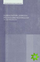 Globalisation, Domestic Politics and Regionalism
