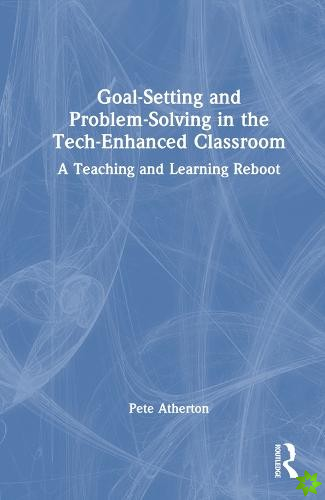 Goal-Setting and Problem-Solving in the Tech-Enhanced Classroom