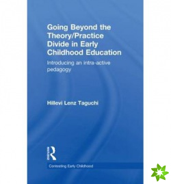 Going Beyond the Theory/Practice Divide in Early Childhood Education