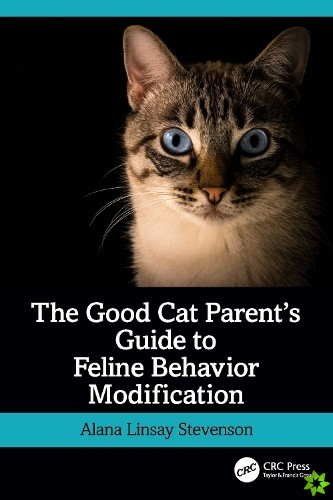 Good Cat Parents Guide to Feline Behavior Modification