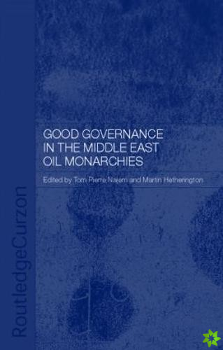 Good Governance in the Middle East Oil Monarchies
