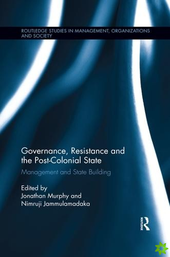Governance, Resistance and the Post-Colonial State