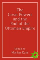 Great Powers and the End of the Ottoman Empire