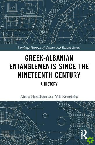 Greek-Albanian Entanglements since the Nineteenth Century