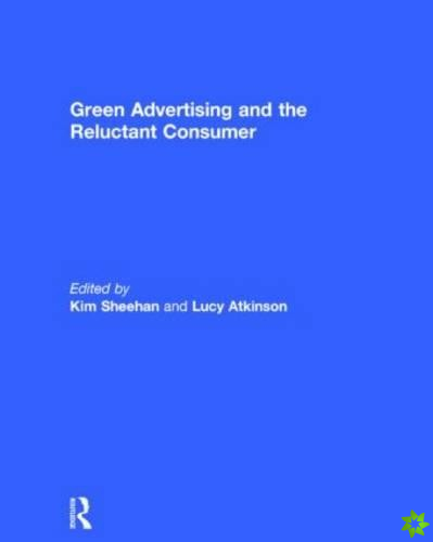 Green Advertising and the Reluctant Consumer