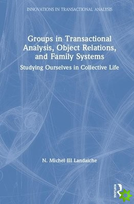 Groups in Transactional Analysis, Object Relations, and Family Systems