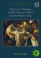 Guercinos Paintings and His Patrons Politics in Early Modern Italy