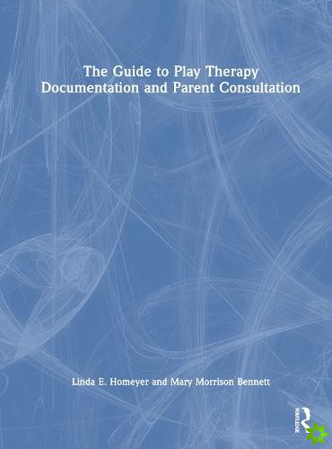 Guide to Play Therapy Documentation and Parent Consultation
