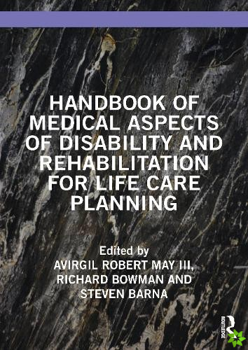 Handbook of Medical Aspects of Disability and Rehabilitation for Life Care Planning