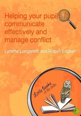 Helping Your Pupils to Communicate Effectively and Manage Conflict