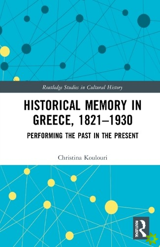 Historical Memory in Greece, 18211930