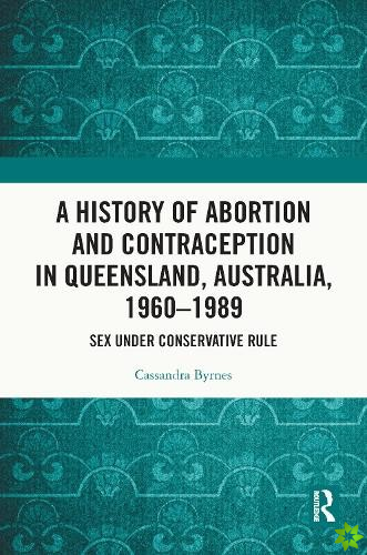 History of Abortion and Contraception in Queensland, Australia, 19601989