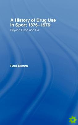 History of Drug Use in Sport: 1876 - 1976