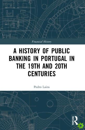 History of Public Banking in Portugal in the 19th and 20th Centuries