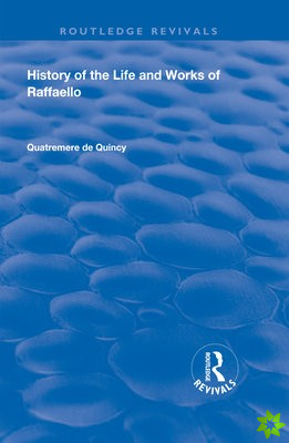 History of the Life and Works of Raffaello
