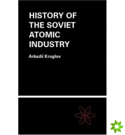 History of the Soviet Atomic Industry