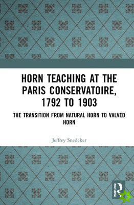 Horn Teaching at the Paris Conservatoire, 1792 to 1903
