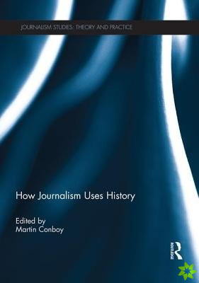 How Journalism Uses History