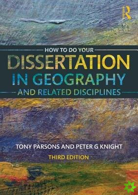 How To Do Your Dissertation in Geography and Related Disciplines