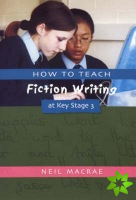 How to Teach Fiction Writing at Key Stage 3