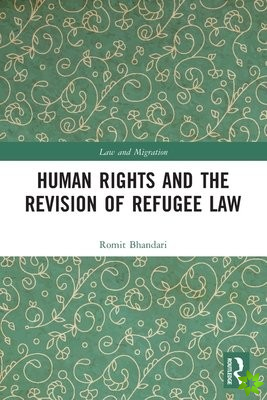 Human Rights and The Revision of Refugee Law