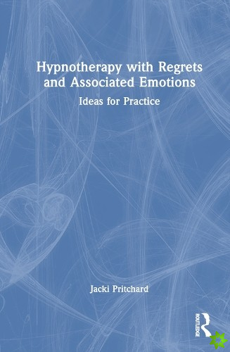 Hypnotherapy with Regrets and Associated Emotions