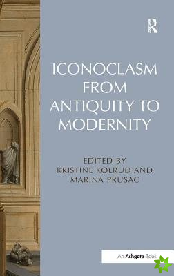 Iconoclasm from Antiquity to Modernity