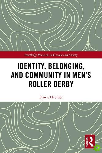 Identity, Belonging, and Community in Mens Roller Derby