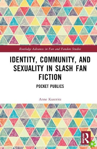 Identity, Community, and Sexuality in Slash Fan Fiction
