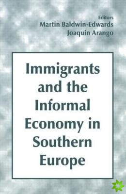 Immigrants and the Informal Economy in Southern Europe