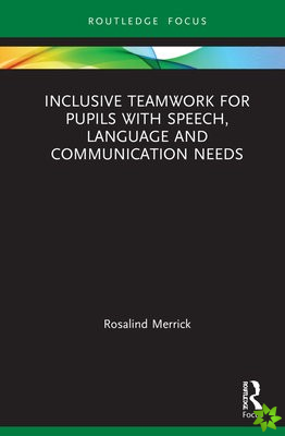 Inclusive Teamwork for Pupils with Speech, Language and Communication Needs