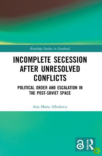 Incomplete Secession after Unresolved Conflicts