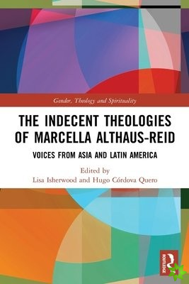 Indecent Theologies of Marcella Althaus-Reid