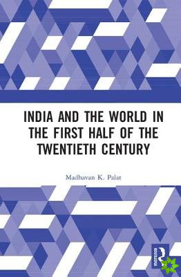 India and the World in the First Half of the Twentieth Century