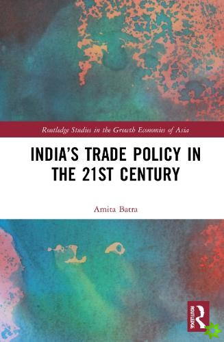 Indias Trade Policy in the 21st Century