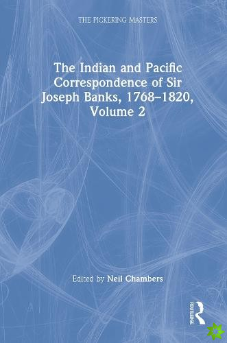 Indian and Pacific Correspondence of Sir Joseph Banks, 17681820, Volume 2