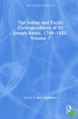 Indian and Pacific Correspondence of Sir Joseph Banks, 17681820, Volume 7