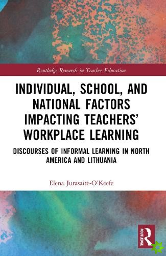 Individual, School, and National Factors Impacting Teachers Workplace Learning
