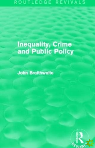 Inequality, Crime and Public Policy (Routledge Revivals)