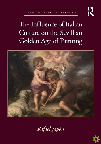 Influence of Italian Culture on the Sevillian Golden Age of Painting