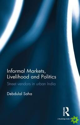 Informal Markets, Livelihood and Politics
