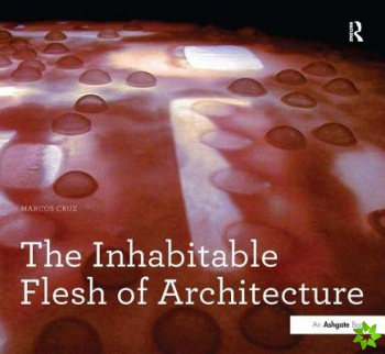 Inhabitable Flesh of Architecture