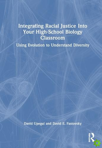 Integrating Racial Justice Into Your High-School Biology Classroom