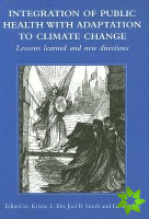 Integration of Public Health with Adaptation to Climate Change: Lessons Learned and New Directions