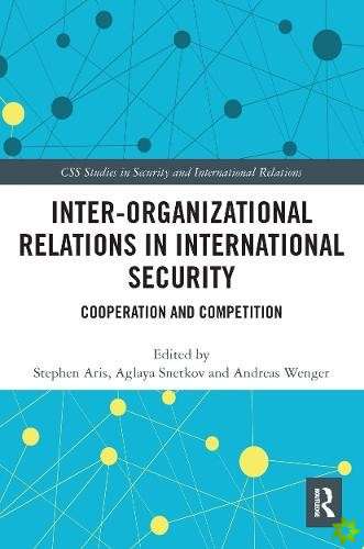 Inter-organizational Relations in International Security