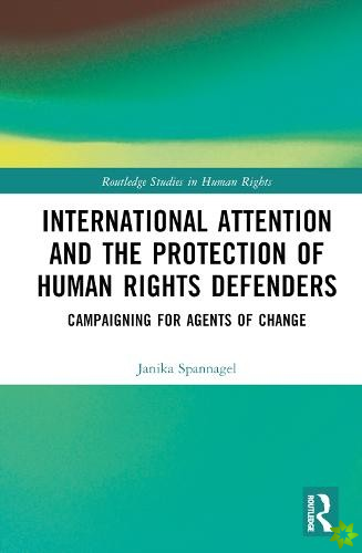 International Attention and the Protection of Human Rights Defenders