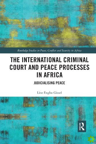 International Criminal Court and Peace Processes in Africa