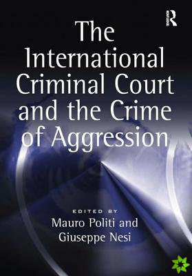 International Criminal Court and the Crime of Aggression